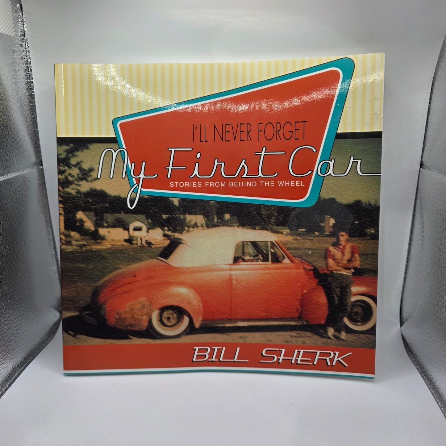 I'll Never Forget My First Car: Stories from Behind the Wheel