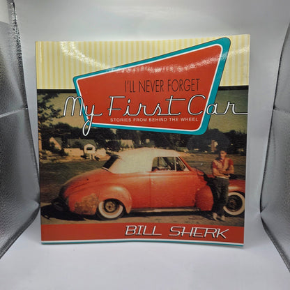 I'll Never Forget My First Car: Stories from Behind the Wheel